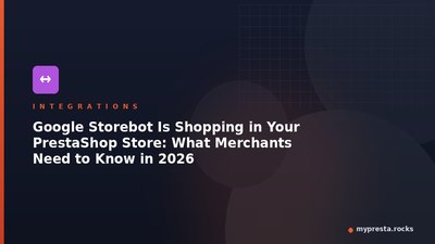 Google Storebot Is Shopping in Your PrestaShop Store: What Merchants Need to Know in 2026